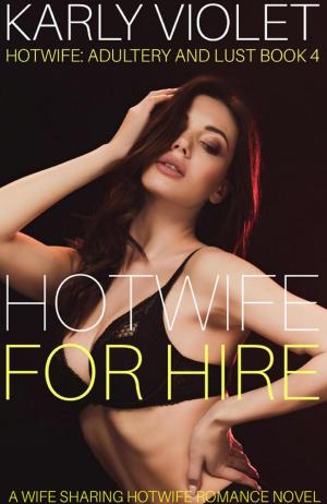 Book cover of Hotwife For Hire - A Wife Sharing Hotwife Romance Novel