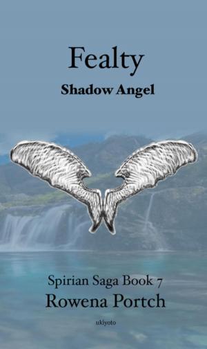 Cover of the book Fealty Shadow Angel by Rowena Portch