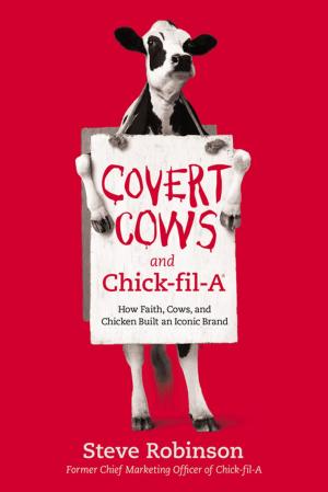 Cover of the book Covert Cows and Chick-fil-A by Sheila Walsh
