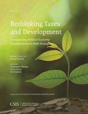 Cover of the book Rethinking Taxes and Development: Incorporating Political Economy Considerations in DRM Strategies by Anthony H. Cordesman, Abdullah Toukan