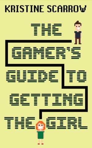 Cover of the book The Gamer's Guide to Getting the Girl by Zachary Adams