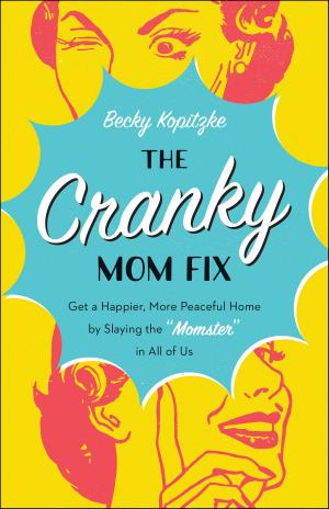 Cover of the book The Cranky Mom Fix by Mike Nappa