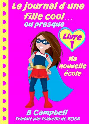Cover of the book Le journal d'une fille cool... ou presque by Katrina Kahler, Charlotte Birch