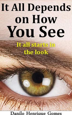Cover of the book It All Depends on How You See by Eva Markert