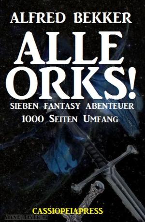 Cover of the book Alle Orks! Sieben Fantasy Abenteuer: Extra-Edition by Uwe Erichsen