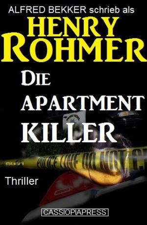 Cover of the book Die Apartment-Killer: Thriller by Alfred Bekker, Horst Friedrichs, Peter Schrenk, Horst Weymar Hübner