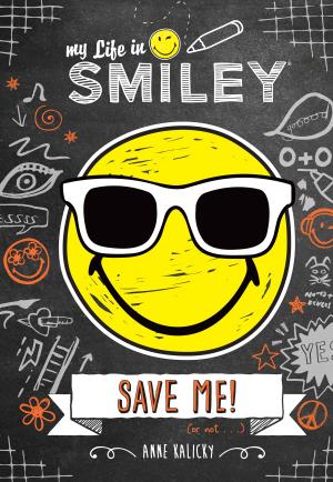 Cover of the book My Life in Smiley (Book 3 in Smiley series) by Cuyler Black