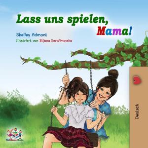 Cover of the book Lass uns spielen, Mama! by Shelley Admont, KidKiddos Books