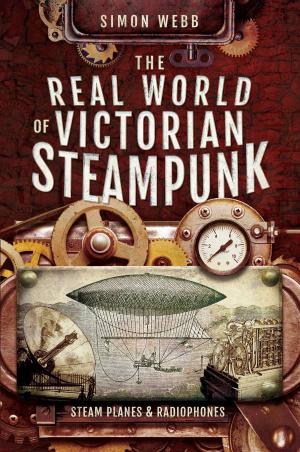 Cover of the book The Real World of Victorian Steampunk by Nigel Cave, Jack Sheldon