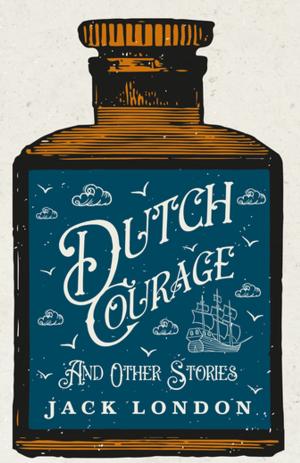 Cover of the book Dutch Courage And Other Stories by Annie Barnett
