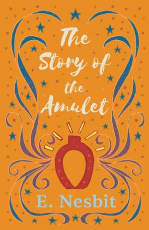Cover of the book The Story of the Amulet by Chas. F. Simond