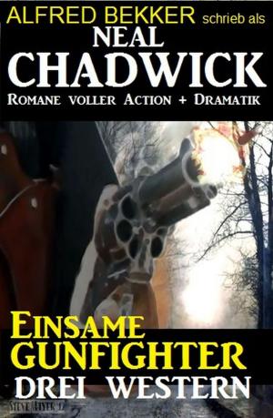 Cover of Einsame Gunfighter: Drei Neal Chadwick Western