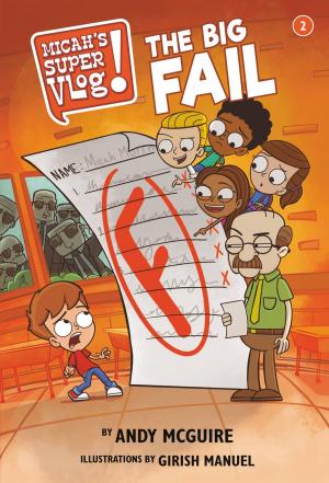 Cover of the book Micah's Super Vlog: The Big Fail by Jerry B. Jenkins