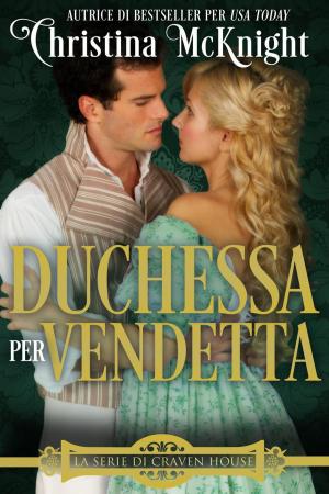 Cover of the book Duchessa per vendetta by Christina McKnight