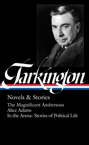 Cover of the book Booth Tarkington: Novels & Stories (LOA #319) by Alexis de Tocqueville