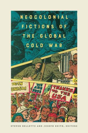 Cover of the book Neocolonial Fictions of the Global Cold War by Robin M. Lillie, Jennifer E. Mack