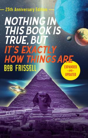 Cover of the book Nothing in This Book Is True, But It's Exactly How Things Are, 25th Anniversary Edition by David De Angelis, Otis Brown