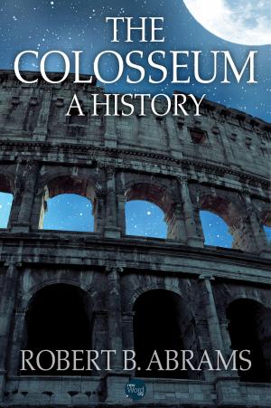 Cover of the book The Colosseum: A History by Dave Mckay
