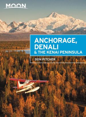 Cover of Moon Anchorage, Denali & the Kenai Peninsula
