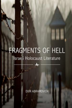 Cover of the book Fragments of Hell by Joseph Margoshes, Rebecca Margolis, Ira Robinson
