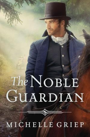 Cover of the book The Noble Guardian by Elizabeth Ludwig Janelle Mowery