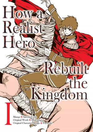 Cover of the book How a Realist Hero Rebuilt the Kingdom (Manga Version) Volume 1 by Takehaya