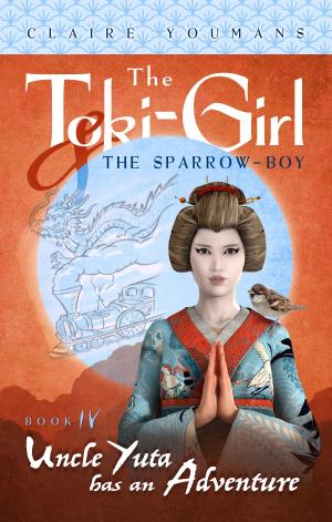 Cover of the book The Toki-Girl and the Sparrow-Boy, Book 4: Uncle Yuta Has an Adventure by Sunny Franson
