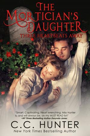 Cover of the book The Mortician's Daughter: Three Heartbeats Away by C.C. Hunter