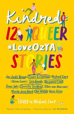 Cover of the book Kindred: 12 Queer #LoveOzYA Stories by Joanna Nadin, Andrew Smith