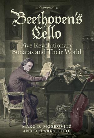 Book cover of Beethoven's Cello: Five Revolutionary Sonatas and Their World
