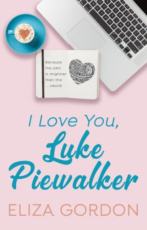 Cover of the book I Love You, Luke Piewalker by Rosy Fenwicke