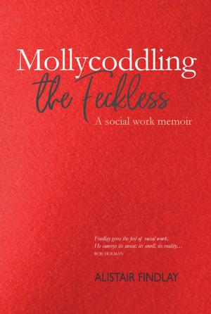 Cover of the book Mollycoddling the Feckless by Cailean Gallagher