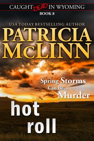 Cover of the book Hot Roll (Caught Dead in Wyoming) by Patricia McLinn