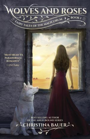 Cover of the book Wolves And Roses by Christina Bauer
