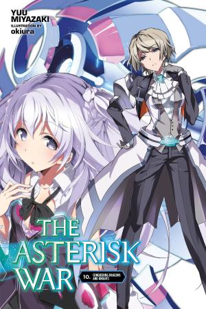 Cover of the book The Asterisk War, Vol. 10 (light novel) by Yoshiki Tonogai