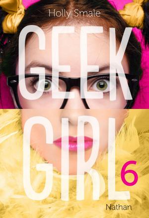 Cover of the book Geek Girl - Tome 6 by Carina Rozenfeld, Eric Simard, Ange, Jeanne-A Debats, Claire Gratias, Nathalie Le Gendre