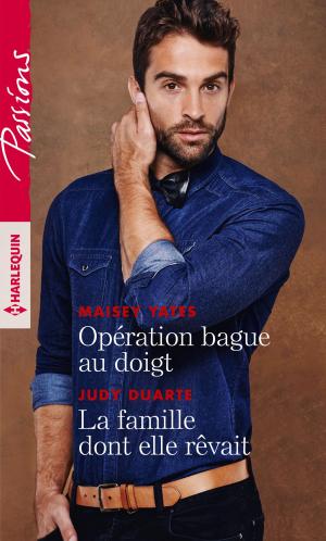 Cover of the book Opération bague au doigt - La famille dont elle rêvait by Laura Wright, Valerie Parv, Raye Morgan