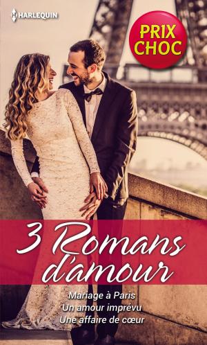 Cover of the book Mariage à Paris - Un amour imprévu - Une affaire de coeur by Diana Palmer
