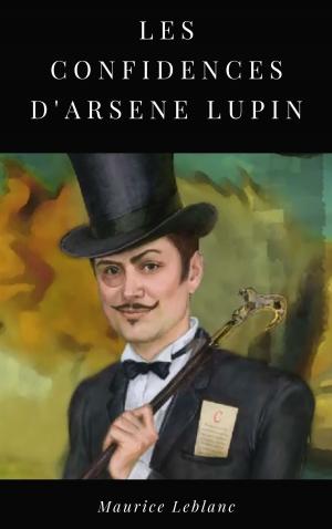 Cover of the book Les Confidences d'Arsène Lupin by Martin Kölln