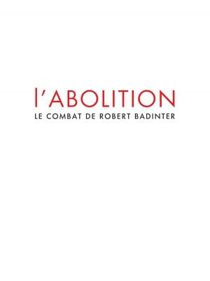 Cover of the book L'abolition - Le combat de Robert Badinter by Éric Pailharey, Fred Vignaux, Fred Vignaux