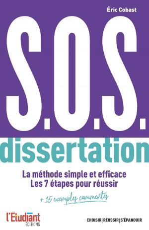 Book cover of S.O.S. dissertation - La méthode simple et efficace. Les 7 étapes pour réussir + 15 exemples comment