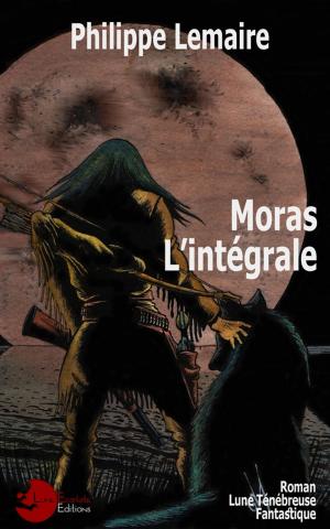 Cover of the book Moras, l'intégrale by Annabelle Blangier, Cédé, Ghaan Ima, Lizzie Delling, Delphine Schmitz, Éric Vial-Bonacci, Soufiane Haddaoui, Jason Roy