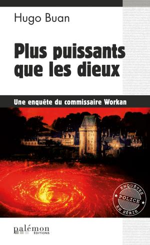 Cover of the book Plus puissants que les dieux by Hugo Buan