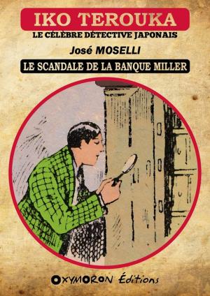 Cover of the book Iko Terouka - Le scandale de la banque Miller by José Moselli