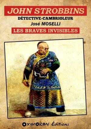 Cover of the book John Strobbins T10 - Les Braves Invisibles by Gustave Gailhard