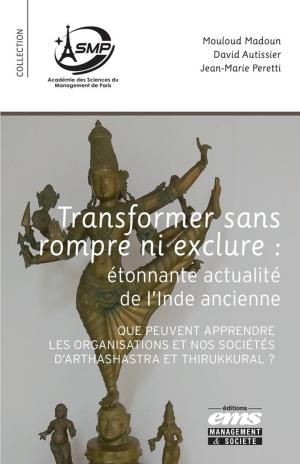 Cover of the book Transformer sans rompre ni exclure. Etonnante actualité de l'Inde ancienne by Isabelle Walsh