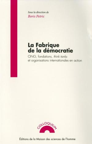 Cover of the book La fabrique de la démocratie by Collectif