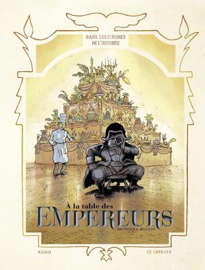 Cover of the book Dans les Cuisines de l'Histoire - tome 4 - A la table des Empereurs by GREG, Hermann