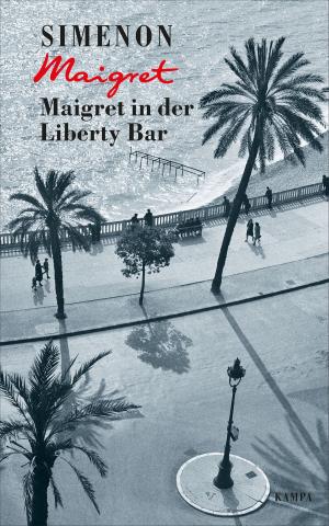 Cover of the book Maigret in der Liberty Bar by Georges Simenon, Karl-Heinz Ott