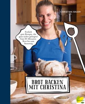 Cover of the book Brot backen mit Christina by Mäggi Kokta, Giulia Pschnald-Schausberger